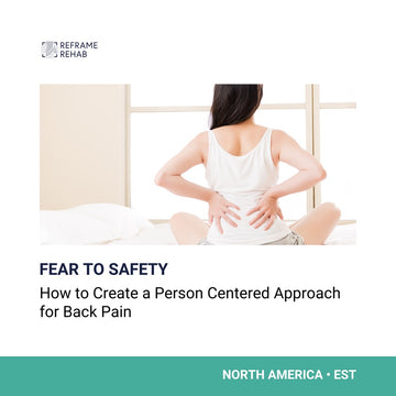 FEAR to SAFETY: How to Create a Person Centered Approach for Back Pain (June 4)
